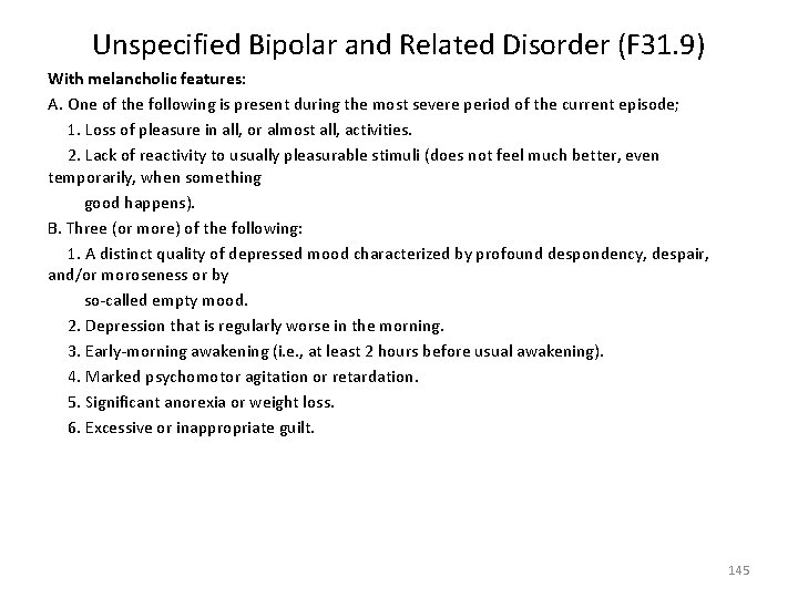 Unspecified Bipolar and Related Disorder (F 31. 9) With melancholic features: A. One of