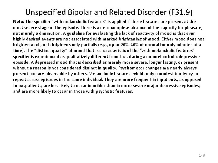 Unspecified Bipolar and Related Disorder (F 31. 9) Note: The specifier “with melancholic features”