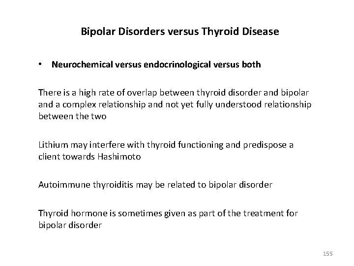 Bipolar Disorders versus Thyroid Disease • Neurochemical versus endocrinological versus both There is a