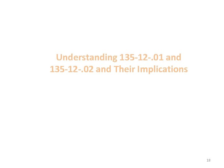 Understanding 135 -12 -. 01 and 135 -12 -. 02 and Their Implications 18