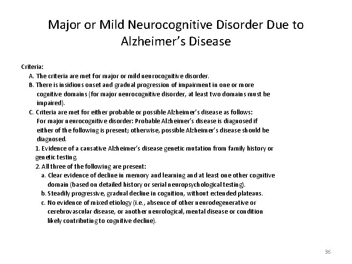 Major or Mild Neurocognitive Disorder Due to Alzheimer’s Disease Criteria: A. The criteria are