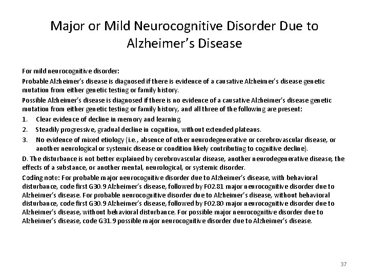 Major or Mild Neurocognitive Disorder Due to Alzheimer’s Disease For mild neurocognitive disorder: Probable