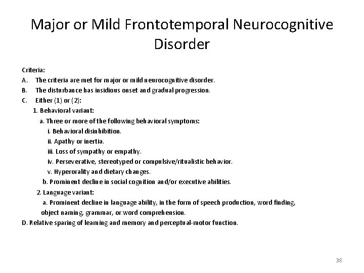 Major or Mild Frontotemporal Neurocognitive Disorder Criteria: A. The criteria are met for major