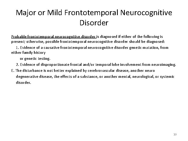 Major or Mild Frontotemporal Neurocognitive Disorder Probable frontotemporal neurocognitive disorder is diagnosed if either