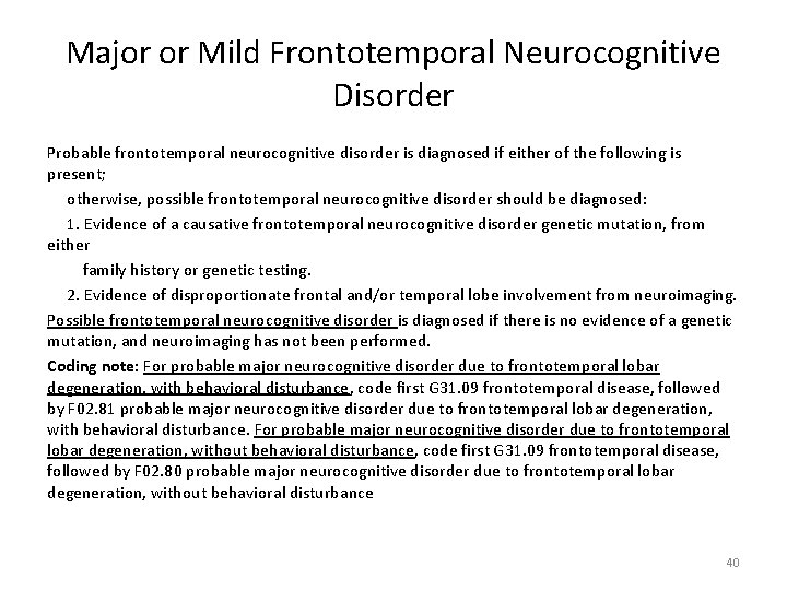 Major or Mild Frontotemporal Neurocognitive Disorder Probable frontotemporal neurocognitive disorder is diagnosed if either