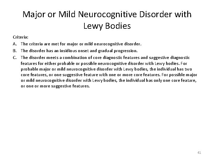 Major or Mild Neurocognitive Disorder with Lewy Bodies Criteria: A. The criteria are met