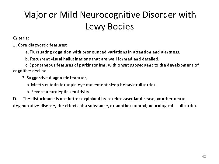 Major or Mild Neurocognitive Disorder with Lewy Bodies Criteria: 1. Core diagnostic features: a.