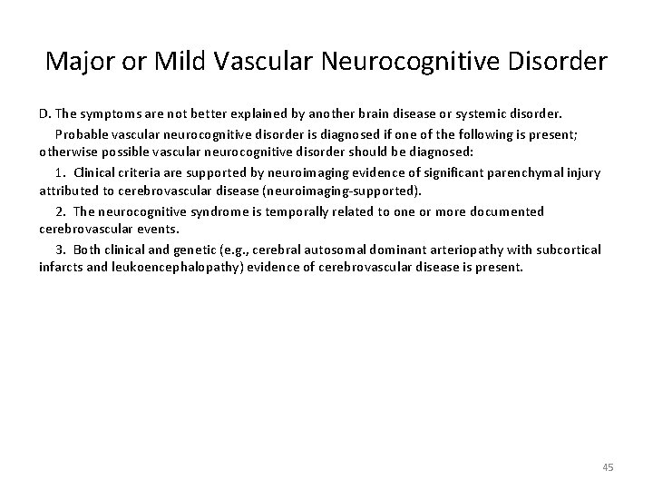 Major or Mild Vascular Neurocognitive Disorder D. The symptoms are not better explained by