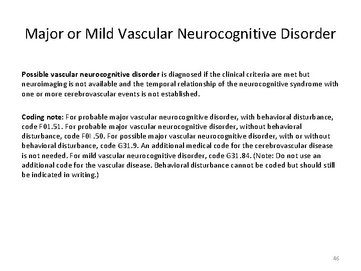 Major or Mild Vascular Neurocognitive Disorder Possible vascular neurocognitive disorder is diagnosed if the