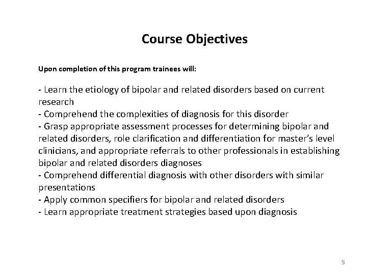 Course Objectives Upon completion of this program trainees will: - Learn the etiology of