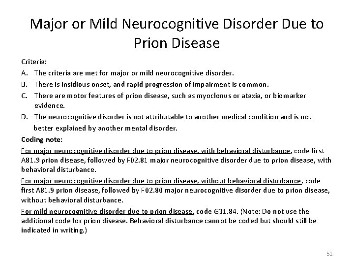 Major or Mild Neurocognitive Disorder Due to Prion Disease Criteria: A. The criteria are