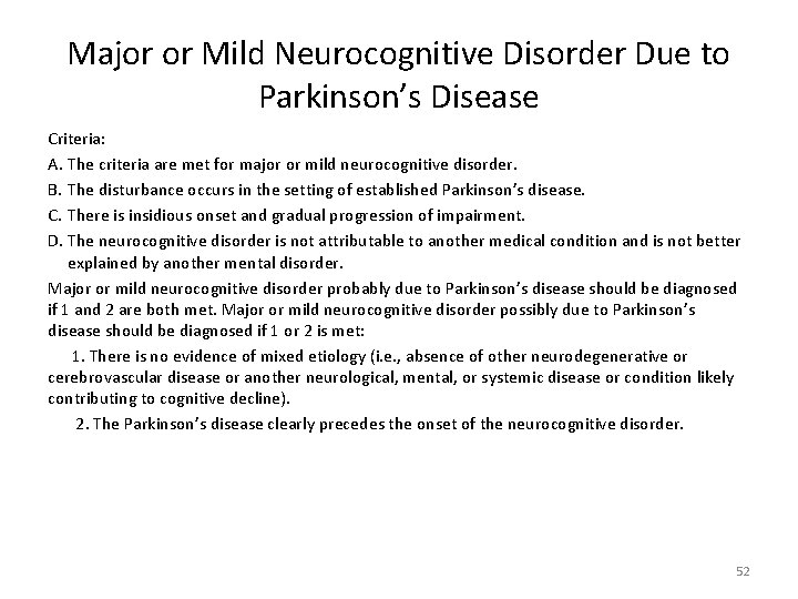 Major or Mild Neurocognitive Disorder Due to Parkinson’s Disease Criteria: A. The criteria are