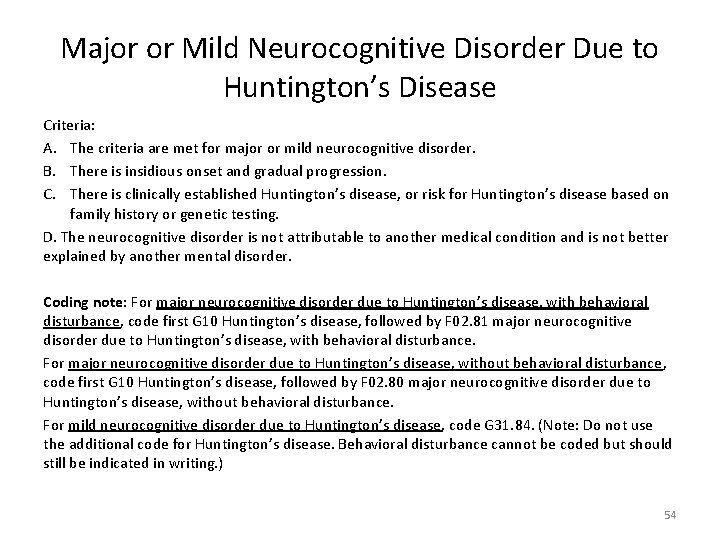 Major or Mild Neurocognitive Disorder Due to Huntington’s Disease Criteria: A. The criteria are