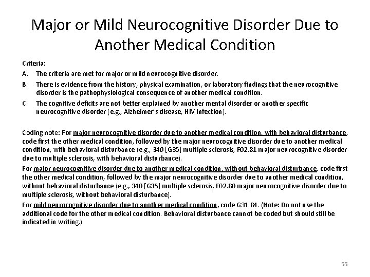 Major or Mild Neurocognitive Disorder Due to Another Medical Condition Criteria: A. The criteria