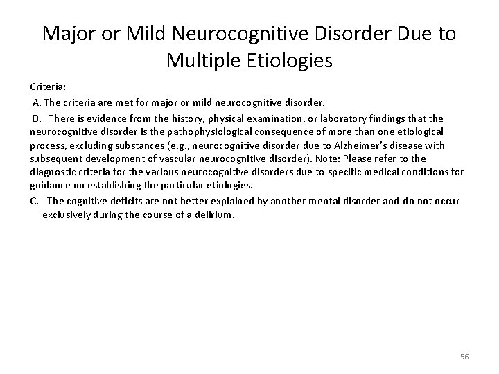 Major or Mild Neurocognitive Disorder Due to Multiple Etiologies Criteria: A. The criteria are