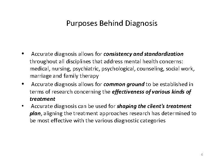 Purposes Behind Diagnosis • Accurate diagnosis allows for consistency and standardization throughout all disciplines