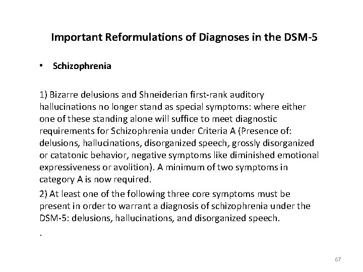 Important Reformulations of Diagnoses in the DSM-5 • Schizophrenia 1) Bizarre delusions and Shneiderian