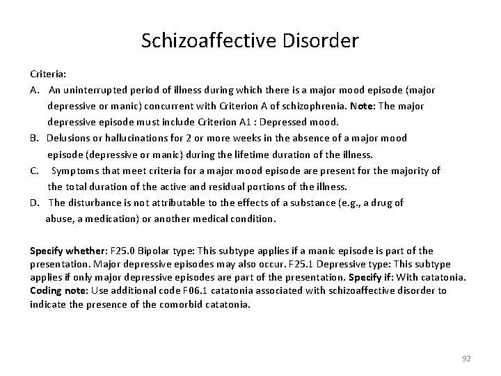 Schizoaffective Disorder Criteria: A. An uninterrupted period of illness during which there is a