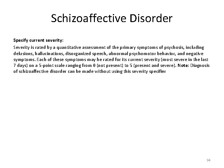 Schizoaffective Disorder Specify current severity: Severity is rated by a quantitative assessment of the