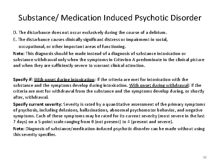 Substance/ Medication Induced Psychotic Disorder D. The disturbance does not occur exclusively during the