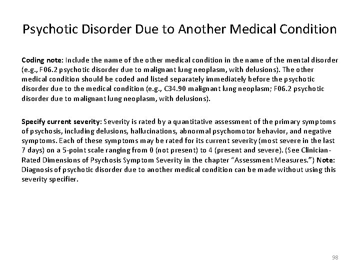 Psychotic Disorder Due to Another Medical Condition Coding note: Include the name of the