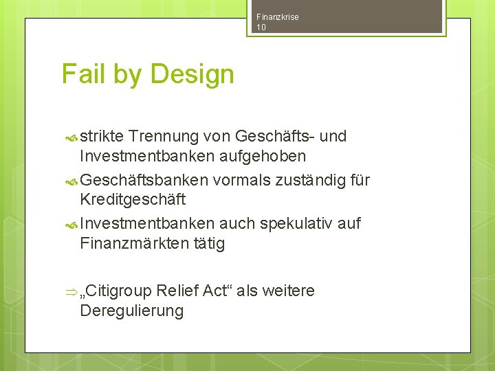 Finanzkrise 10 Fail by Design strikte Trennung von Geschäfts- und Investmentbanken aufgehoben Geschäftsbanken vormals