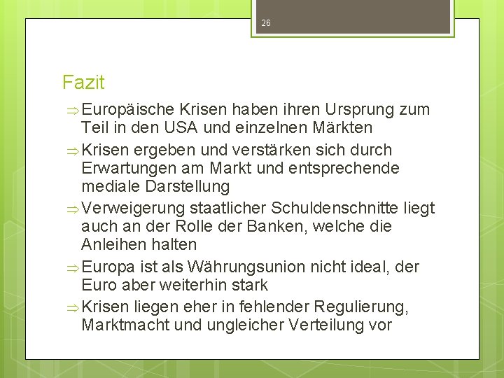 26 Fazit Þ Europäische Krisen haben ihren Ursprung zum Teil in den USA und