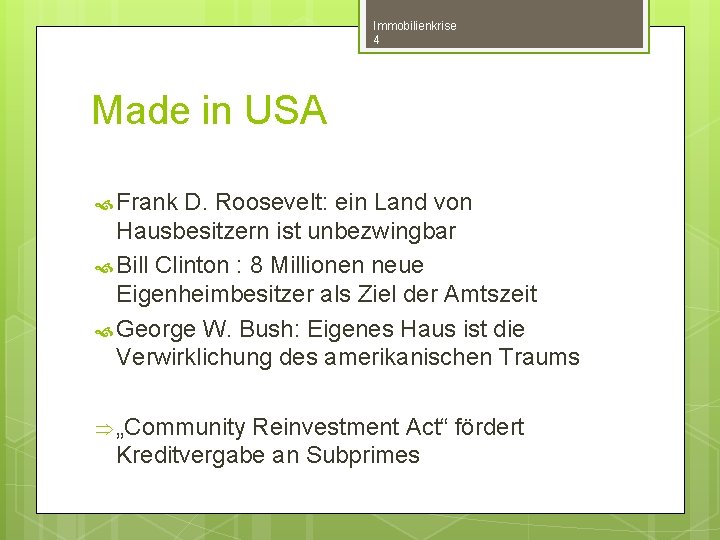 Immobilienkrise 4 Made in USA Frank D. Roosevelt: ein Land von Hausbesitzern ist unbezwingbar