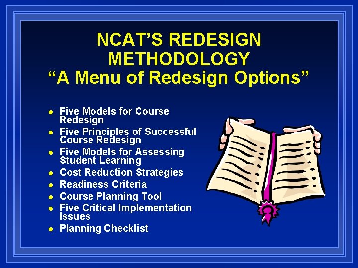 NCAT’S REDESIGN METHODOLOGY “A Menu of Redesign Options” n n n n Five Models