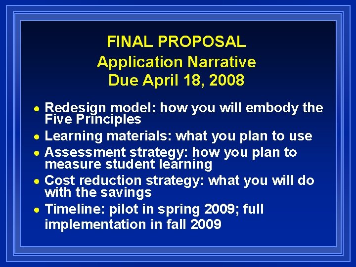 FINAL PROPOSAL Application Narrative Due April 18, 2008 Redesign model: how you will embody