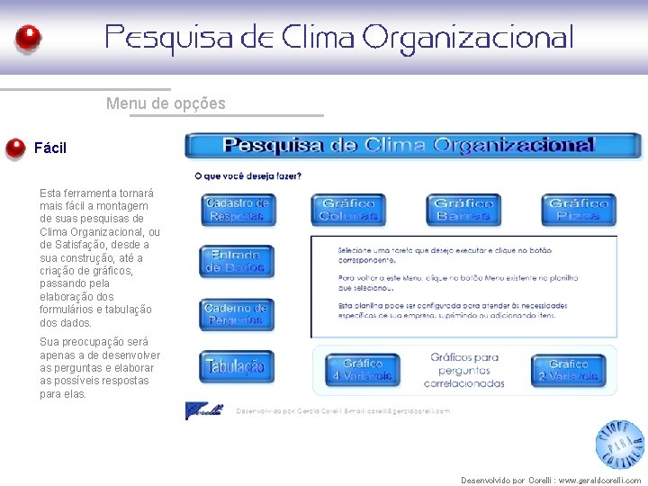 Menu de opções Fácil Esta ferramenta tornará mais fácil a montagem de suas pesquisas