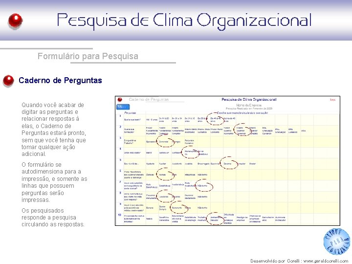 Formulário para Pesquisa Caderno de Perguntas Quando você acabar de digitar as perguntas e