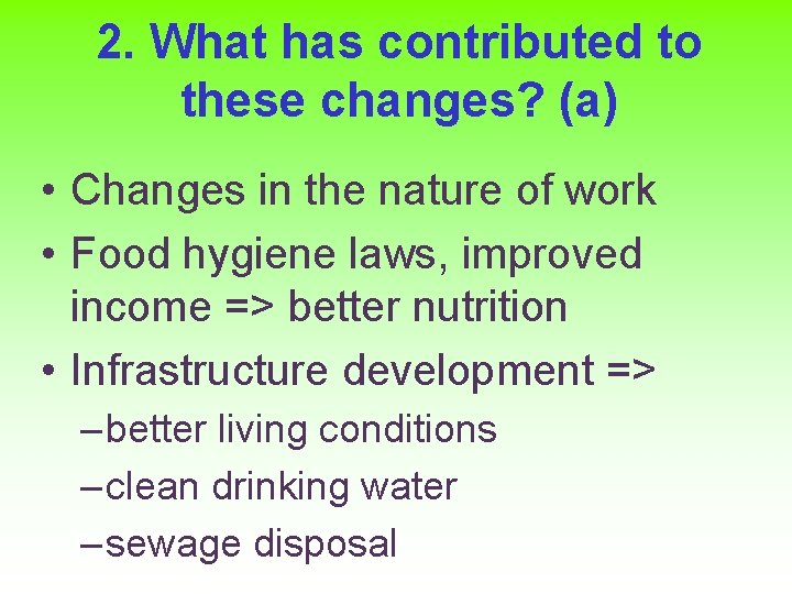 2. What has contributed to these changes? (a) • Changes in the nature of