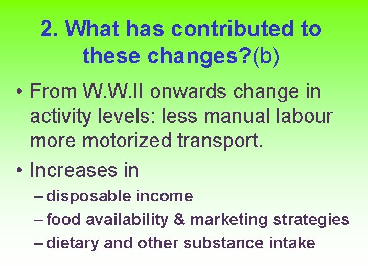 2. What has contributed to these changes? (b) • From W. W. II onwards