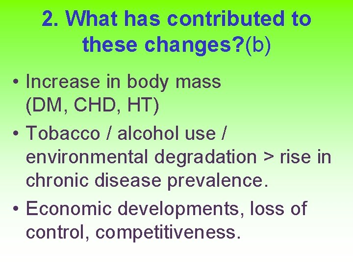 2. What has contributed to these changes? (b) • Increase in body mass (DM,
