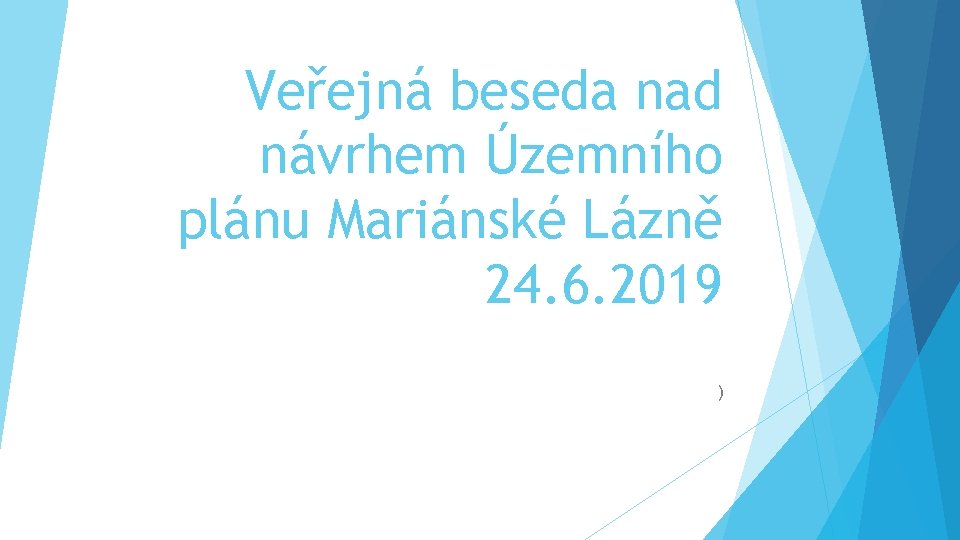 Veřejná beseda nad návrhem Územního plánu Mariánské Lázně 24. 6. 2019 ) 