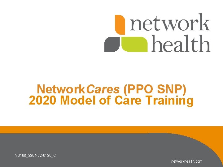 Network. Cares (PPO SNP) 2020 Model of Care Training Y 0108_2264 -02 -0120_C networkhealth.