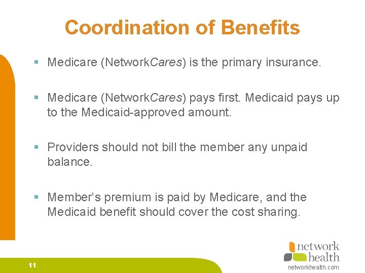 Coordination of Benefits § Medicare (Network. Cares) is the primary insurance. § Medicare (Network.