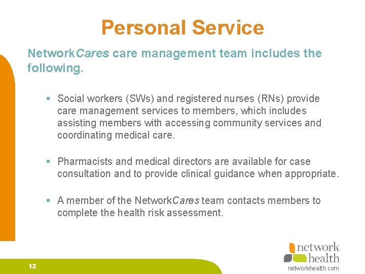 Personal Service Network. Cares care management team includes the following. § Social workers (SWs)