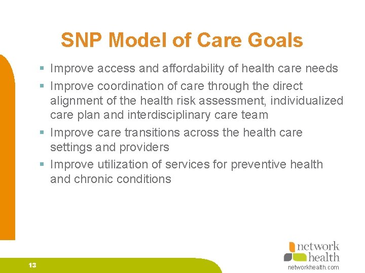 SNP Model of Care Goals § Improve access and affordability of health care needs