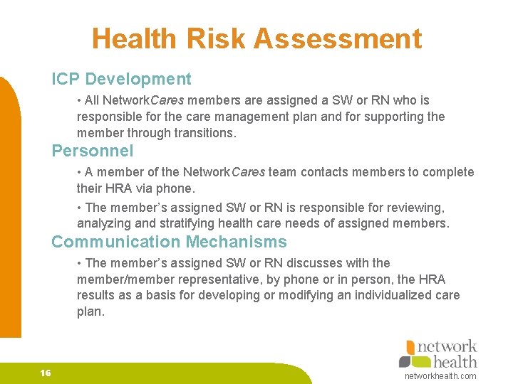 Health Risk Assessment ICP Development • All Network. Cares members are assigned a SW