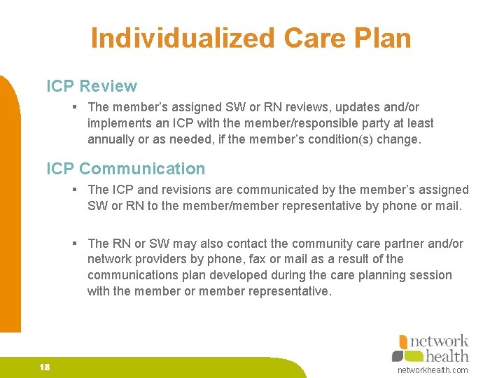 Individualized Care Plan ICP Review § The member’s assigned SW or RN reviews, updates