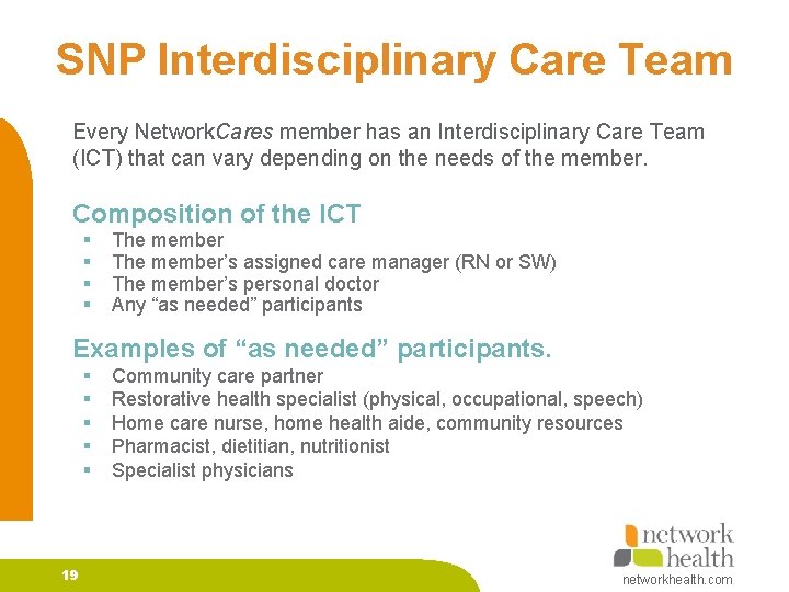 SNP Interdisciplinary Care Team Every Network. Cares member has an Interdisciplinary Care Team (ICT)