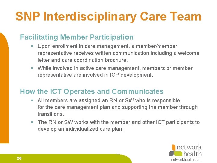 SNP Interdisciplinary Care Team Facilitating Member Participation § Upon enrollment in care management, a