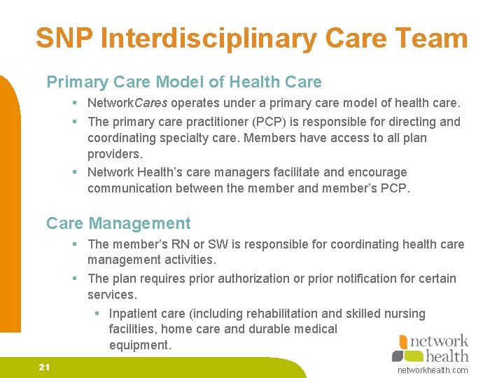 SNP Interdisciplinary Care Team Primary Care Model of Health Care § Network. Cares operates