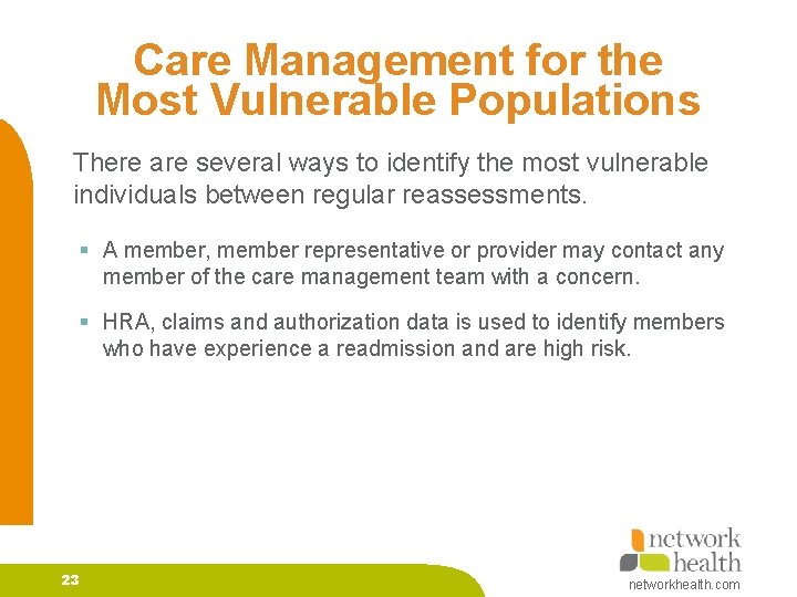 Care Management for the Most Vulnerable Populations There are several ways to identify the