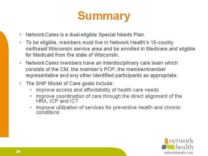 Summary § Network. Cares is a dual-eligible Special Needs Plan. § To be eligible,