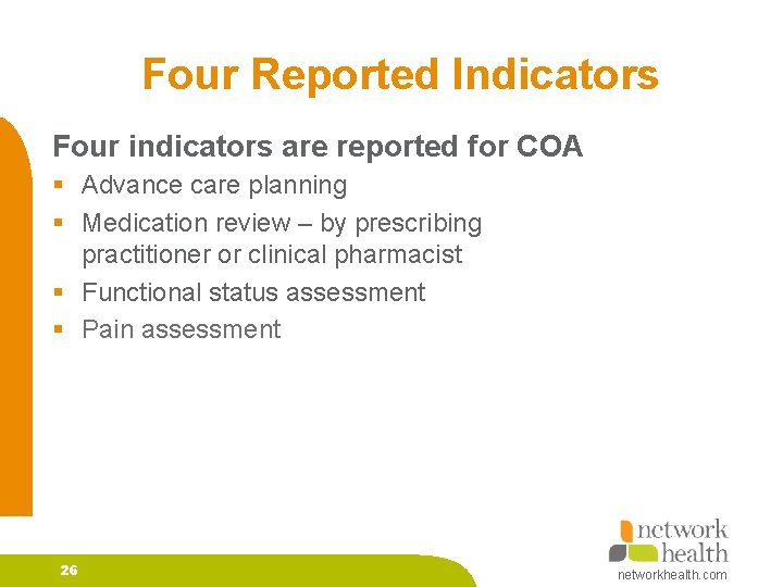 Four Reported Indicators Four indicators are reported for COA § Advance care planning §