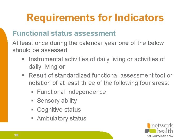 Requirements for Indicators Functional status assessment At least once during the calendar year one