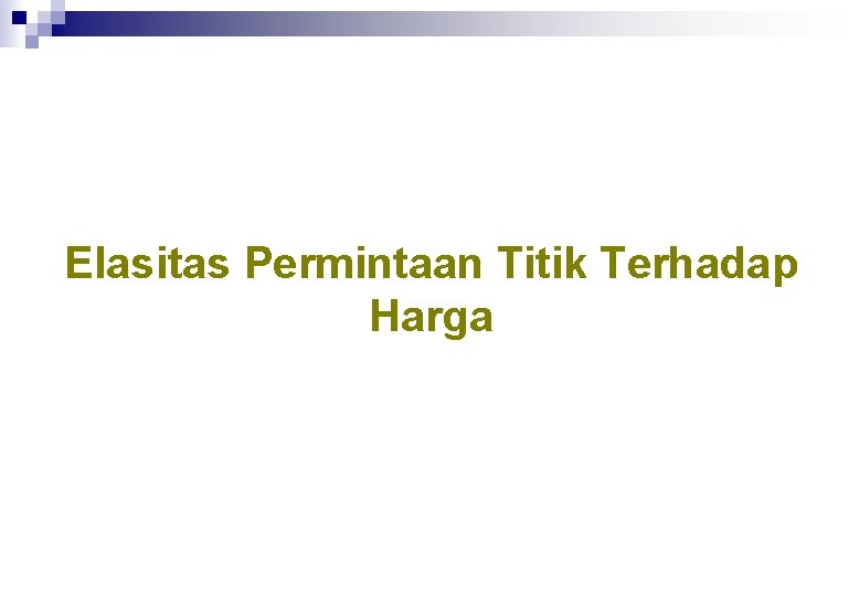 Elasitas Permintaan Titik Terhadap Harga 